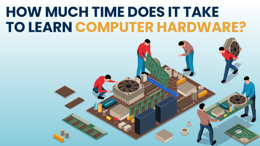 How Much Time Does It Take To Learn Computer Hardware Aptech Gariahat