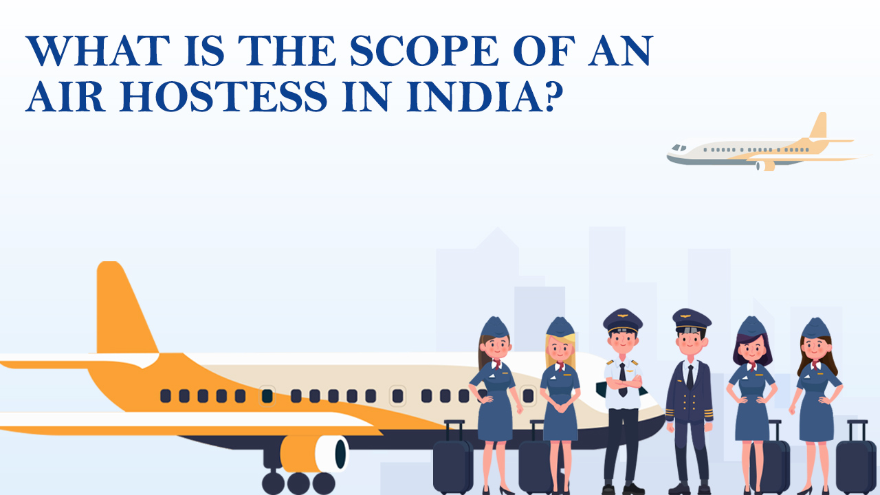 What is the scope of an Air hostess in India_